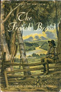 “The French Broad,” Wilma Dykeman’s first manuscript, was criticized by publishers who said its ecological statements were too controversial and disinteresting. Taking the comments in stride, Dykeman persisted, and “The French Broad” was published in 1955, the 49th book in the Rivers of America Series.