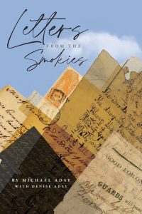 “Letters from the Smokies” by Michael Aday with Denise Aday offers 19 correspondences from the Great Smoky Mountains National Park archives written over the span of 230 years. Each letter, shown along with supporting images, is the centerpiece of a strikingly designed chapter providing historical context and interpretation of the document.