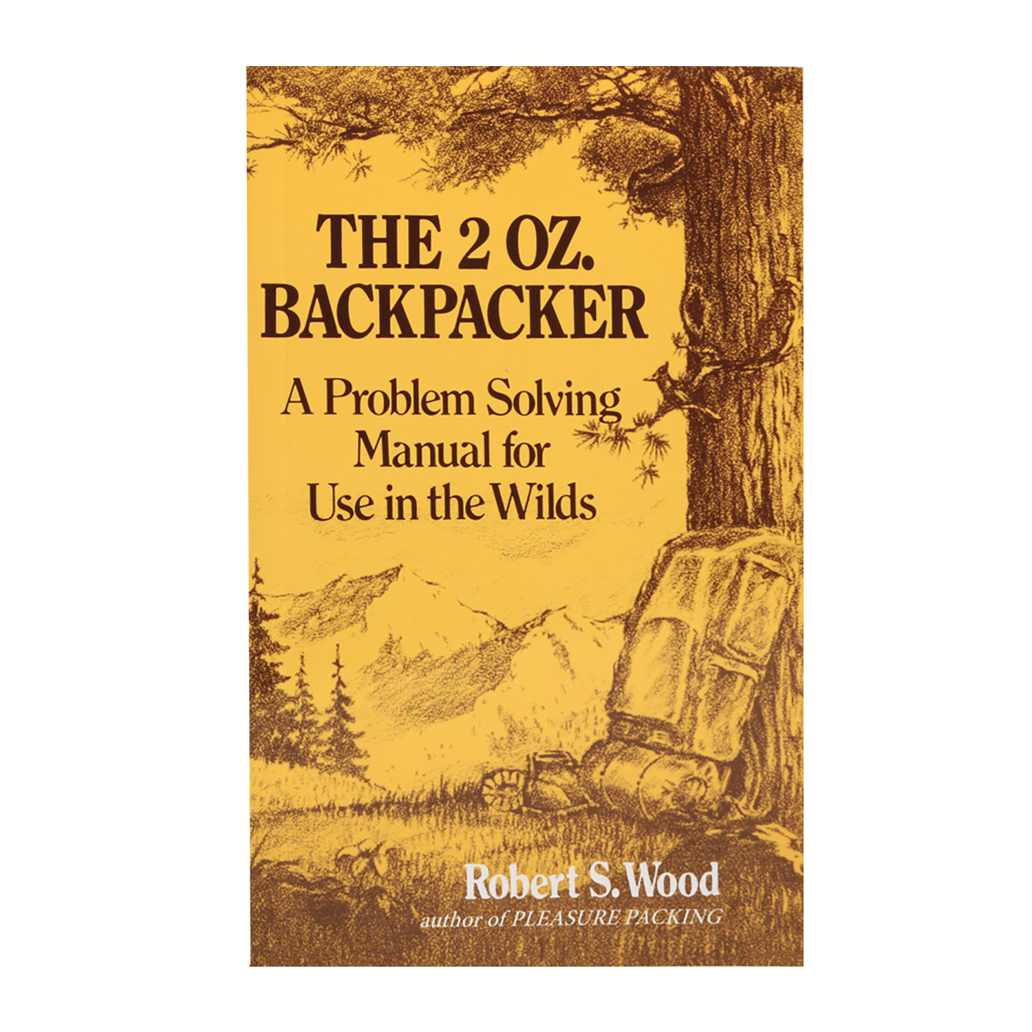 The 2 Oz. Backpacker: A Problem Solving Manual for Use in the Wilds
