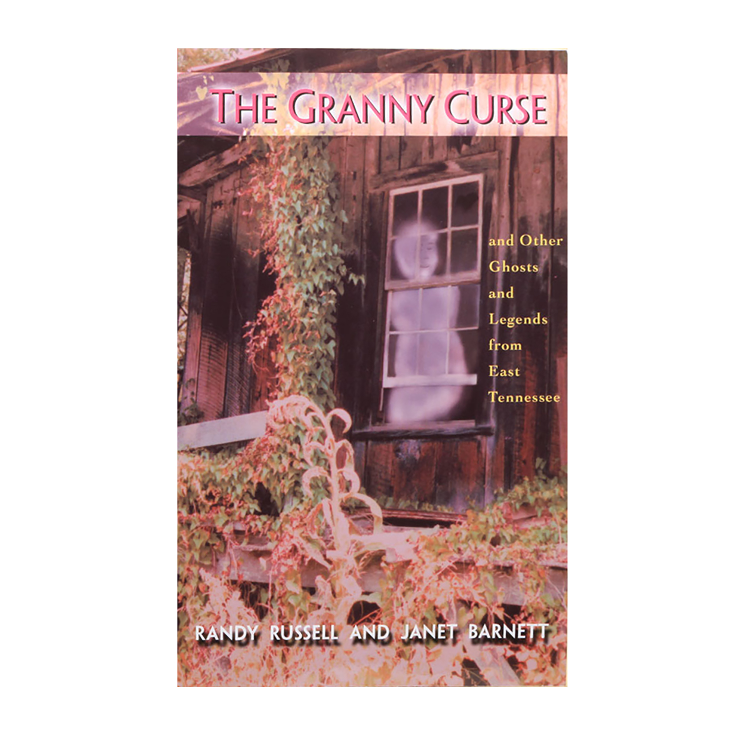 The Granny Curse and Other Ghosts and Legends from East Tennessee