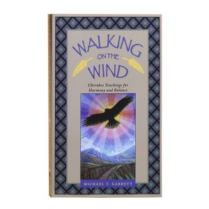 Walking On The Wind: Cherokee Teachings for Harmony and Balance