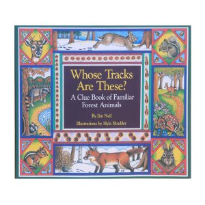 Whose Tracks Are These? A Clue Book of Familiar Forest Animals