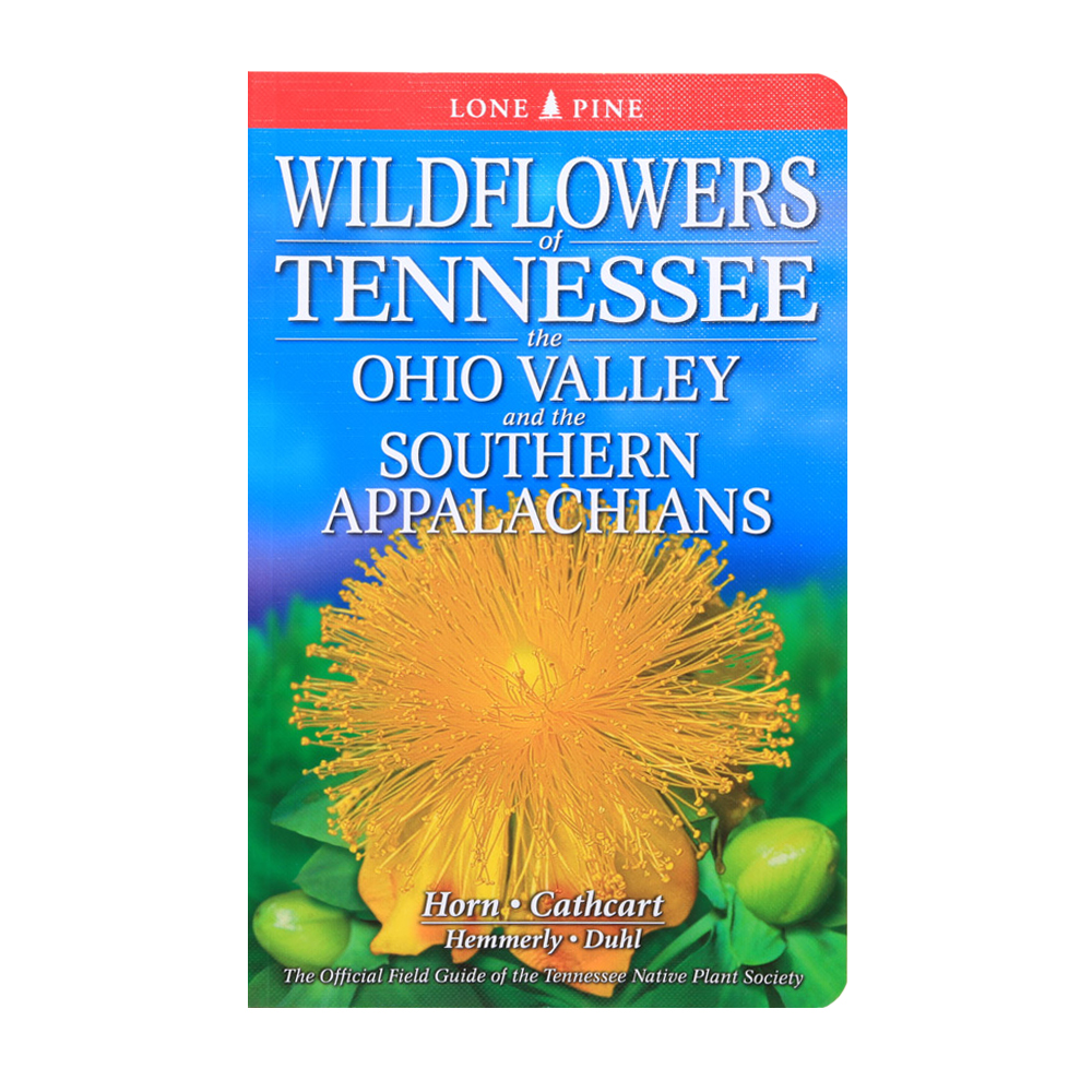 Wildflowers of Tennessee, the Ohio Valley, and the Southern Appalachians